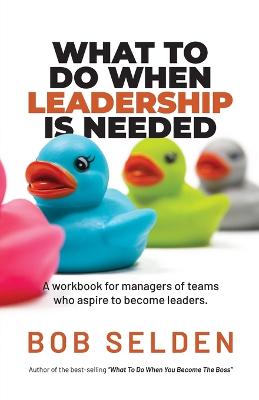 What To Do When Leadership Is Needed