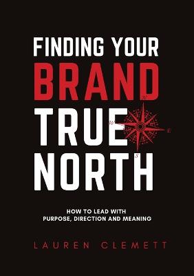 Finding Your Brand True North