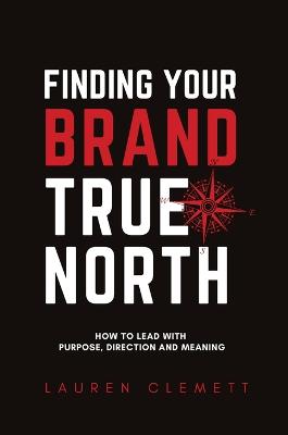 Finding Your Brand True North