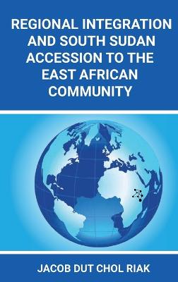 Regional Integration and South Sudan Accession to the East African Community