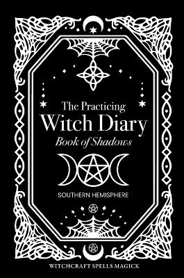 The Practicing Witch Diary 2023 - Book of Shadows - Southern Hemisphere