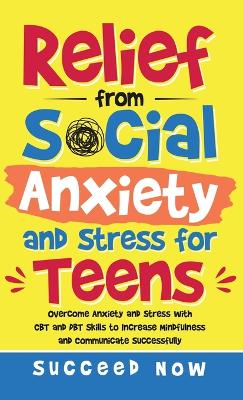 Relief from Social Anxiety and Stress for Teens