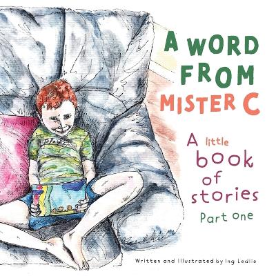 A Word From Mister C A Little Book Of Stories