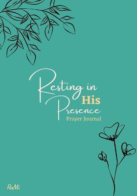 Resting in His Presence Prayer Journal