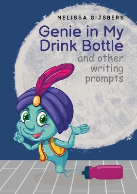 Genie in my Drink Bottle and Other Fun Writing Prompts