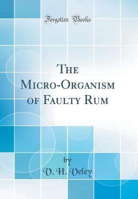 Micro-Organism of Faulty Rum (Classic Reprint)