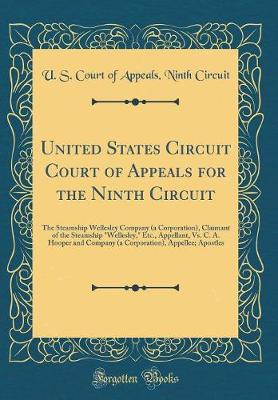 United States Circuit Court of Appeals for the Ninth Circuit: The Steamship Wellesley Company (a Corporation), Claimant of the Steamship "Wellesley," Etc., Appellant, Vs. C. A. Hooper and Company (a Corporation), Appellee; Apostles (Classic Reprint)