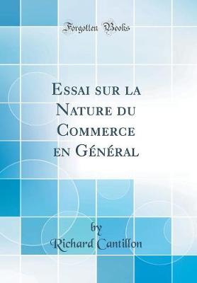 Essai sur la Nature du Commerce en General (Classic Reprint)