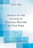 Annals of the Lyceum of Natural History of New York, Vol. 6 (Classic Reprint)