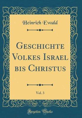 Geschichte Volkes Israel bis Christus, Vol. 3 (Classic Reprint)