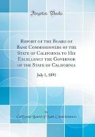 Report of the Board of Bank Commissioners of the State of California to His Excellency the Governor of the State of California: July 1, 1891 (Classic Reprint)