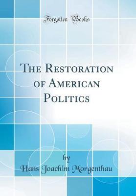 The Restoration of American Politics (Classic Reprint)