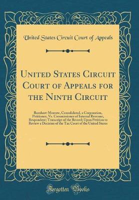 United States Circuit Court of Appeals for the Ninth Circuit: Barnhart-Morrow, Consolidated, a Corporation, Petitioner, Vs. Commissioner of Internal Revenue, Respondent; Transcript of the Record; Upon Petition to Review a Decision of the Tax Court of the