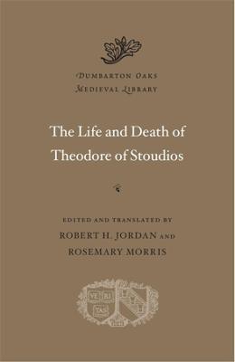 Life and Death of Theodore of Stoudios