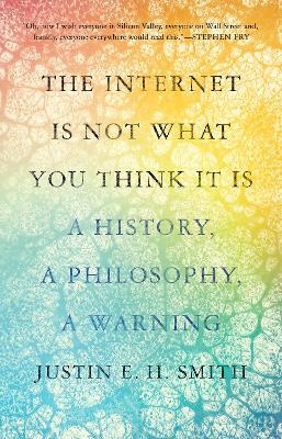 The Internet Is Not What You Think It Is