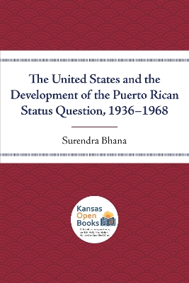 The United States and the Development of the Puerto Rican Status Question, 1936-1968