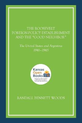 The Roosevelt Foreign-Policy Establishment and the "Good Neighbor
