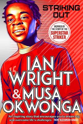 Striking Out: The Debut Novel from Superstar Striker Ian Wright