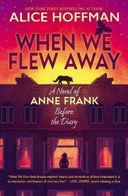 When We Flew Away: A Novel of Anne Frank, Before the Diary