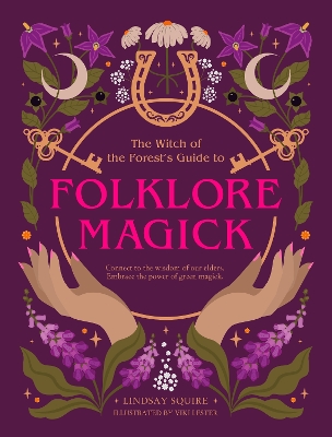 The Witch of the Forest's Guide to Folklore Magick