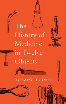 The History of Medicine in Twelve Objects