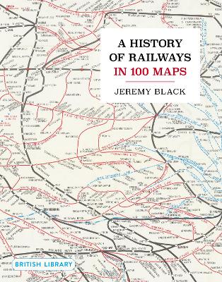 A History of Railways in 100 Maps