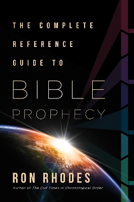 Complete Reference Guide to Bible Prophecy