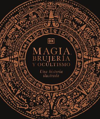 Magia, brujeria y ocultismo (A History of Magic, Witchcraft and the Occult)