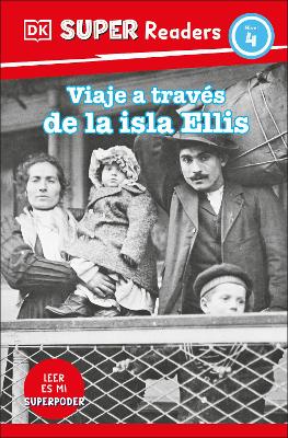 DK Super Readers Level 4 Viaje a traves de la isla de Ellis (Journey Through Ellis Island)