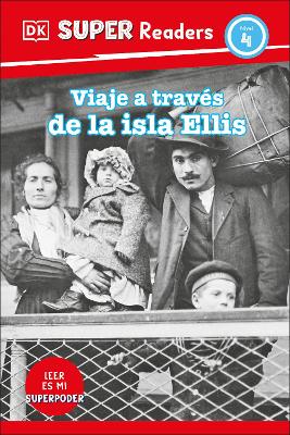 DK Super Readers Level 4 Viaje a traves de la isla de Ellis (Journey Through Ellis Island)