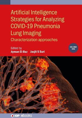 Artificial Intelligence Strategies for Analyzing COVID-19 Pneumonia Lung Imaging, Volume 1