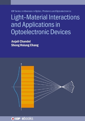 Light--Material Interactions and Applications in Optoelectronic Devices