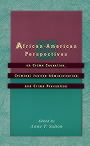 African American Perspectives on Crime Causation, Criminal Justice Administration and Crime Prevention