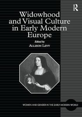 Widowhood and Visual Culture in Early Modern Europe