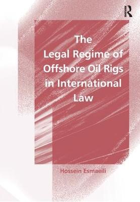 Legal Regime of Offshore Oil Rigs in International Law