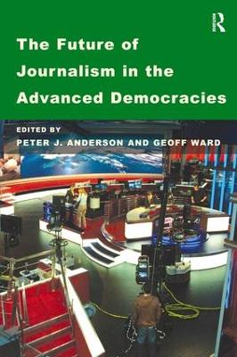 Future of Journalism in the Advanced Democracies