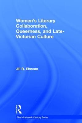 Women's Literary Collaboration, Queerness, and Late-Victorian Culture