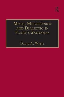 Myth, Metaphysics and Dialectic in Plato's Statesman