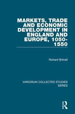 Markets, Trade and Economic Development in England and Europe, 1050-1550