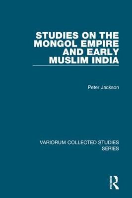 Studies on the Mongol Empire and Early Muslim India