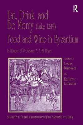 Eat, Drink, and Be Merry (Luke 12:19) - Food and Wine in Byzantium