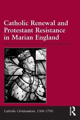 Catholic Renewal and Protestant Resistance in Marian England