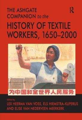 Ashgate Companion to the History of Textile Workers, 1650-2000