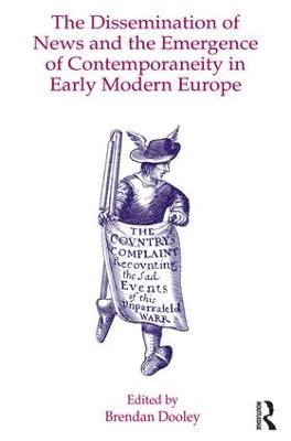 Dissemination of News and the Emergence of Contemporaneity in Early Modern Europe