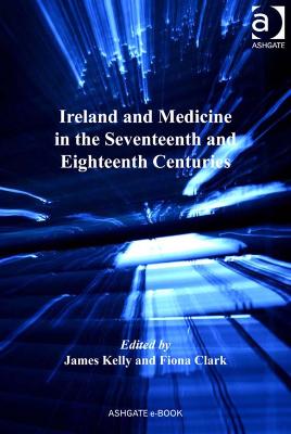 Ireland and Medicine in the Seventeenth and Eighteenth Centuries