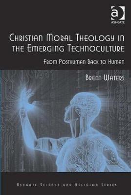 Christian Moral Theology in the Emerging Technoculture