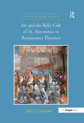 Art and the Relic Cult of St. Antoninus in Renaissance Florence