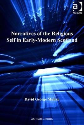 Narratives of the Religious Self in Early-Modern Scotland