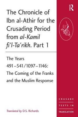 The Chronicle of Ibn al-Athir for the Crusading Period from al-Kamil fi'l-Ta'rikh. Part 1