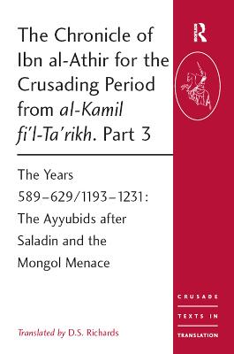 Chronicle of Ibn al-Athir for the Crusading Period from al-Kamil fi'l-Ta'rikh. Part 3